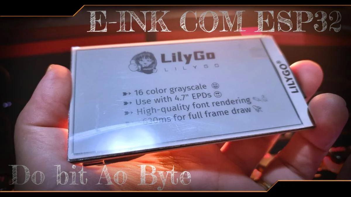 E-paper com ESP32 - Só podia ser LilyGo